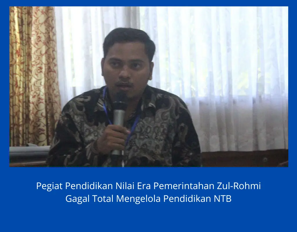 Pegiat Pendidikan Nilai Era Pemerintahan Zul-Rohmi Gagal Total Mengelola Pendidikan NTB